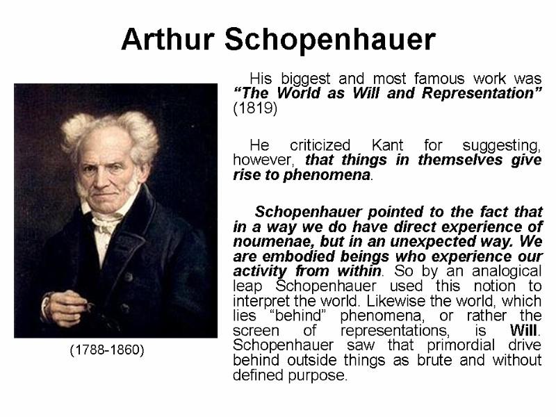 Arthur Schopenhauer  His biggest and most famous work was “The World as Will